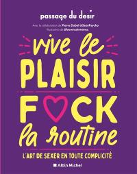 Vive le plaisir, fuck la routine : l'art de sexer en toute complicité