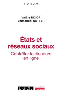 Etats et réseaux sociaux : contrôler le discours en ligne