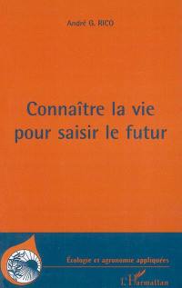 Connaître la vie pour saisir le futur