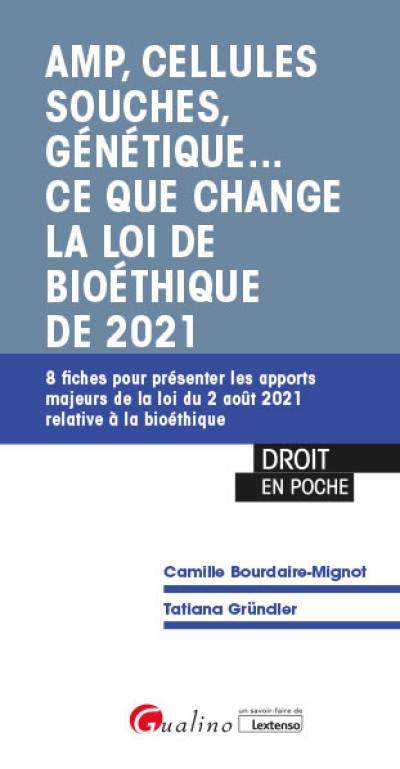 AMP, cellules souches, génétique... : ce que change la loi de bioéthique de 2021 : 8 fiches pour présenter les apports majeurs de la loi du 2 août 2021 relative à la bioéthique