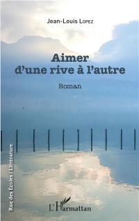 Aimer d'une rive à l'autre