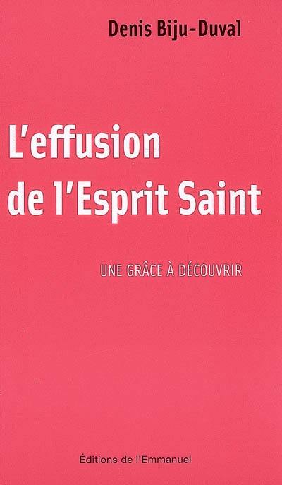 L'effusion de l'Esprit Saint : une grâce à découvrir