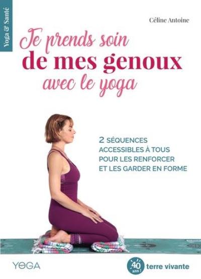 Je prends soin de mes genoux avec le yoga : 2 séquences accessibles à tous pour les renforcer et les garder en forme