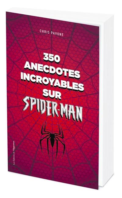 350 anecdotes incroyables sur Spider-Man