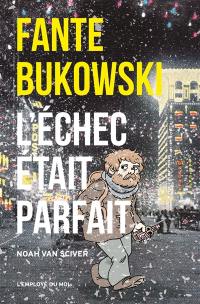 Fante Bukowski. Vol. 3. L'échec était parfait