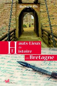 Hauts lieux de l'histoire en Bretagne