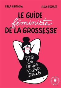 Le guide féministe de la grossesse