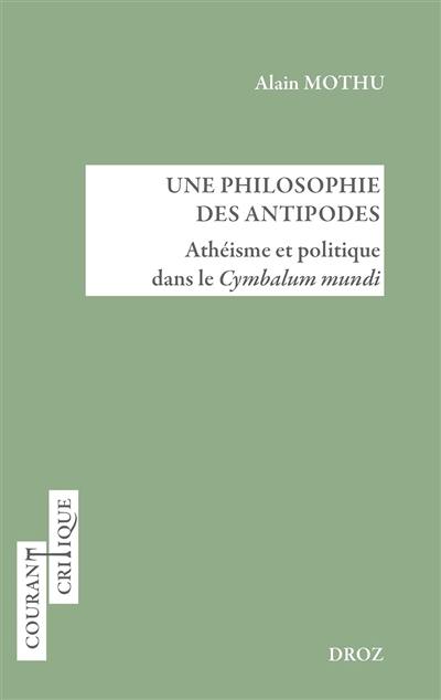 Une philosophie des antipodes : athéisme et politique dans le Cymbalum mundi