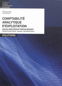 Comptabilité analytique d'exploitation : calcul des coûts et prix de revient, décompte d'exploitation, analyses, méthodes de calculs : solutions