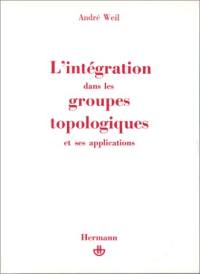 L'Intégration dans les groupes topologiques et ses applications