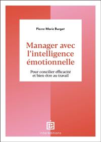 Manager avec l'intelligence émotionnelle : pour cultiver efficacité et bien-être au travail