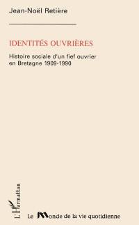 Identités ouvrières : histoire sociale d'un fief ouvrier en Bretagne, 1909-1990