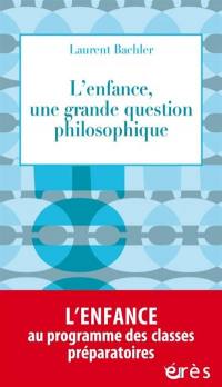 L'enfance, une grande question philosophique