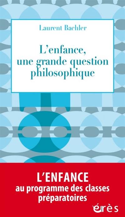 L'enfance, une grande question philosophique