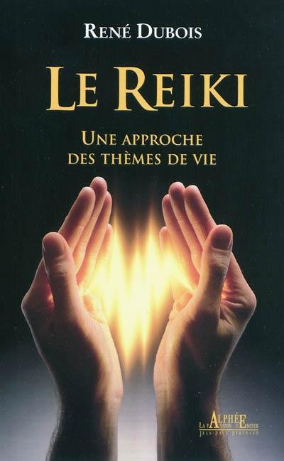 Le reiki : une approche des thèmes de vie : le premier degré : la découverte