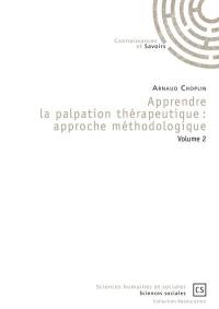 Apprendre la palpation thérapeutique : approche méthodologique