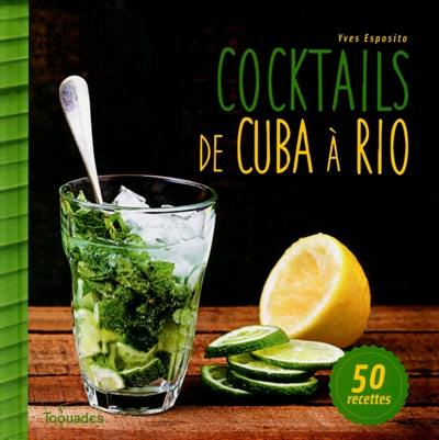 Cocktails, de Cuba à Rio