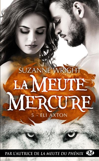 La meute Mercure. Vol. 5. Eli Axton