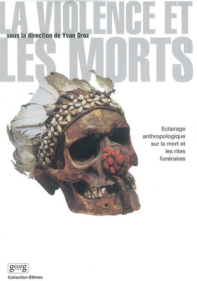 La violence et les morts : éclairage anthropologique sur les rites funéraires