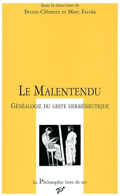 Le malentendu : généalogie du geste herméneutique