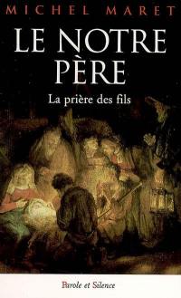 Le Notre-Père : la prière des fils