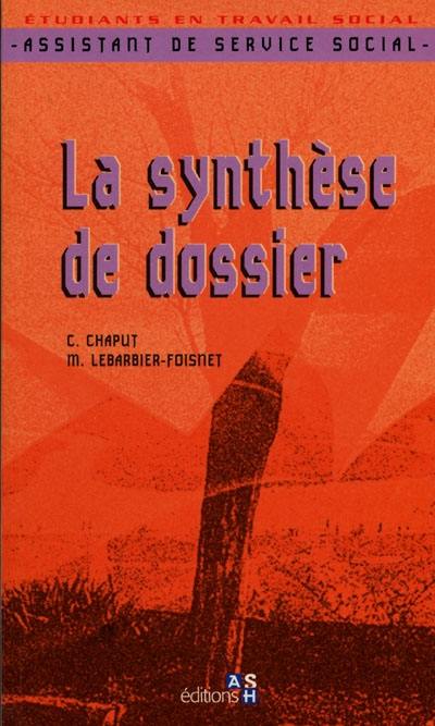 La synthèse de dossier : assistant de service social : étudiants en travail social