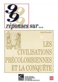 Les civilisations précolombiennes et la conquête