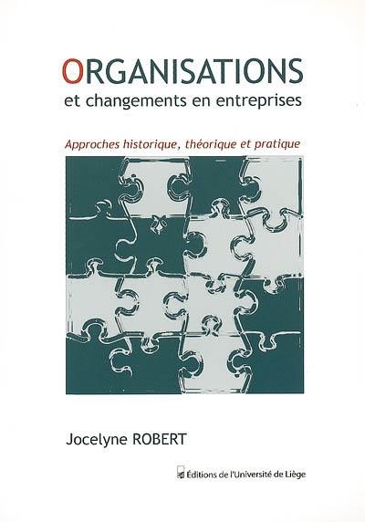 Organisations et changements en entreprises : approches historique, théorique et pratique