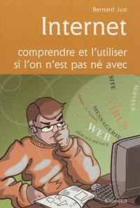 Internet : comprendre et l'utiliser si l'on n'est pas né avec