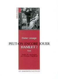 Peut-on encore jouer Hamlet ?