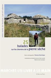 25 balades sur les chemins de la pierre sèche : entre monts de Vaucluse, Lure et Luberon