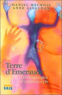 Terre d'émeraude : témoignages d'outre-corps