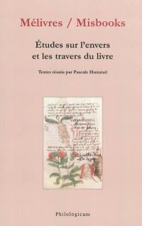 Mélivres : études sur l'envers et les travers du livre. Misbooks