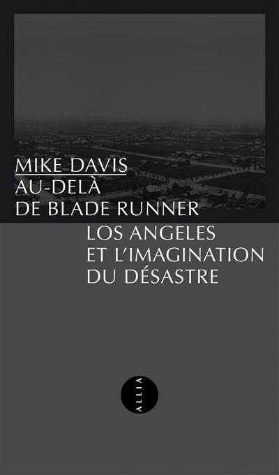 Au-delà de Blade Runner : Los Angeles et l'imagination du désastre