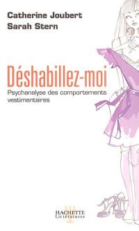 Déshabillez-moi : psychanalyse des comportements vestimentaires