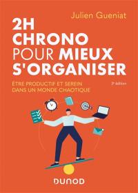 2 h chrono pour mieux s'organiser : être productif et serein dans un monde chaotique