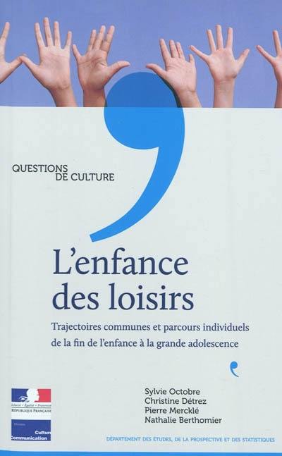 L'enfance des loisirs : trajectoires communes et parcours individuels de la fin de l'enfance à la grande adolescence