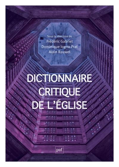 Dictionnaire critique de l'Eglise : notions et débats de sciences sociales