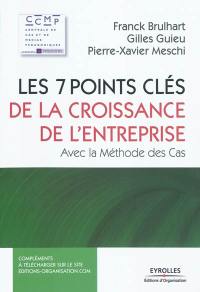 Les 7 points clés de la croissance de l'entreprise : avec la méthode des cas