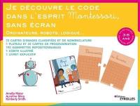 Je découvre le code dans l'esprit Montessori, sans écran : ordinateurs, robots, logique... : 3-6 ans