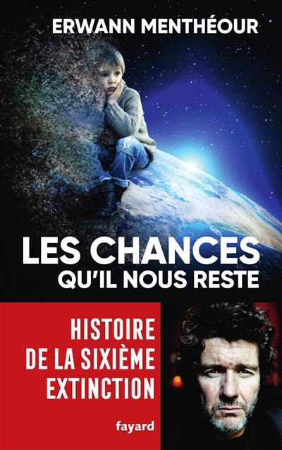 Les chances qu'il nous reste : histoire de la sixième extinction