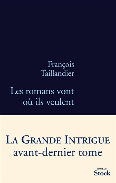 La grande intrigue. Vol. 4. Les romans vont où ils veulent