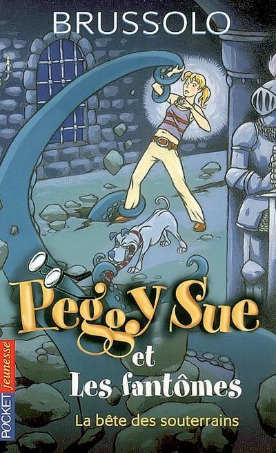 Peggy Sue et les fantômes. Vol. 6. La bête des souterrains