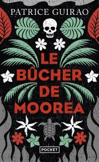 Une enquête de Lilith Tereia. Le bûcher de Moorea