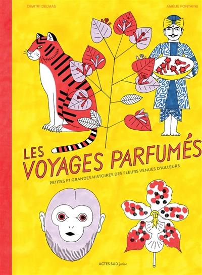 Les voyages parfumés : petites et grandes histoires des fleurs venues d'ailleurs