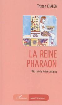 La reine pharaon : récit de la Nubie antique