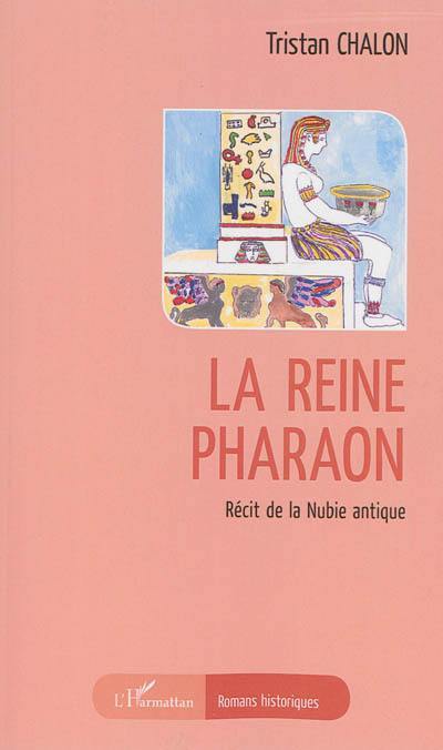 La reine pharaon : récit de la Nubie antique