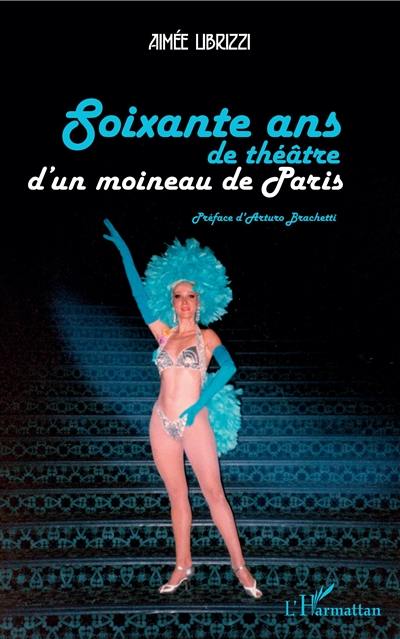 Soixante ans de théâtre d'un moineau de Paris