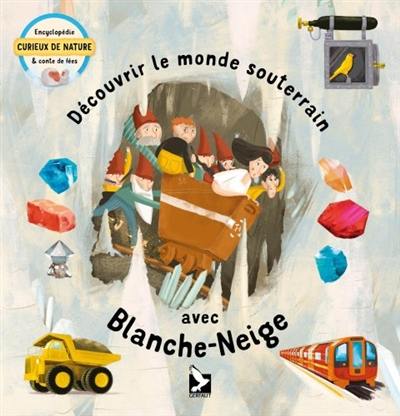 Découvrir le monde souterrain avec Blanche-Neige