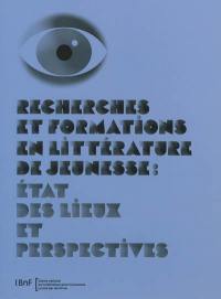 Recherches et formations en littérature de jeunesse : état des lieux et perspectives : actes du colloque